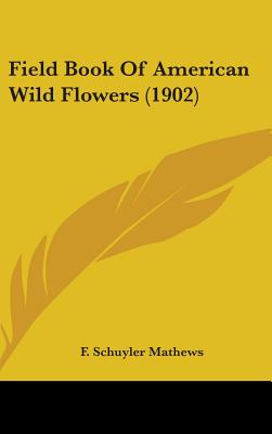 Field Book Of American Wild Flowers (1902) - Mathews, F Schuyler