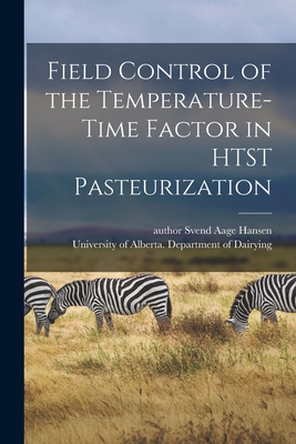 Field Control of the Temperature-time Factor in HTST Pasteurization - Hansen, Svend Aage Author (Creator), and University of Alberta Department of (Creator)