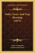 Field, Cover, and Trap Shooting (1874)