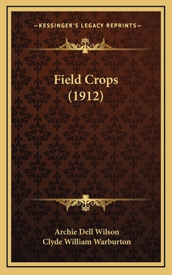 Field Crops (1912) - Wilson, Archie Dell, and Warburton, Clyde William