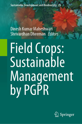 Field Crops: Sustainable Management by Pgpr - Maheshwari, Dinesh Kumar (Editor), and Dheeman, Shrivardhan (Editor)