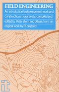 Field Engineering: A guide to construction and development work in rural areas