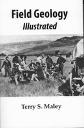 Field Geology, Illustrated - Maley, Terry S