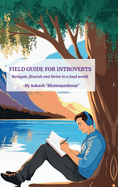 Field Guide For Introverts: Navigate, Thrive, and Flourish in a Loud World