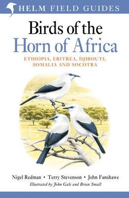 Field Guide to Birds of the Horn of Africa: Ethiopia, Eritrea, Djibouti, Somalia and Socotra - Redman, Nigel, and Stevenson, Terry, and Fanshawe, John