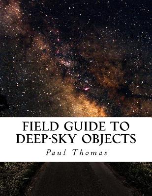 Field Guide to Deep-Sky Objects - Thomas, Paul, MD