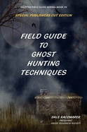 Field Guide to Ghost Hunting Techniques - Kaczmarek, Dale