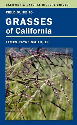 Field Guide to Grasses of California: Volume 110 - Smith, James P