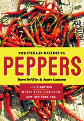 Field Guide to Peppers - DeWitt, Dave, and Lamson, Janie