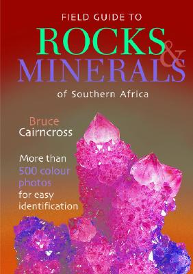 Field Guide to Rocks & Minerals of Southern Africa - Cairncross, Bruce