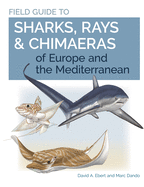 Field Guide to Sharks, Rays and Chimaeras of Europe and the Mediterranean