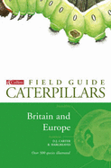 Field Guide to the Caterpillars of Britain and Europe