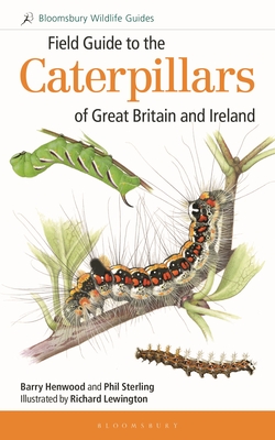 Field Guide to the Caterpillars of Great Britain and Ireland - Sterling, Phil, Dr., and Henwood, Barry, Mr.