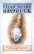 Field Guide to the Geoduck: The Secret Life of the World's Biggest Burrowing Clam From... - Gordon, David George, and People for Pudget Sound