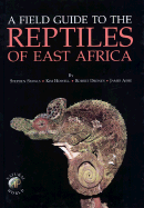 Field Guide to the Reptiles of East Africa: All the Reptiles of Kenya, Tanzania, Uganda, Rwanda and Burundi - Spawls, Stephen, and Howell, Kim, and Drewes, Robert C