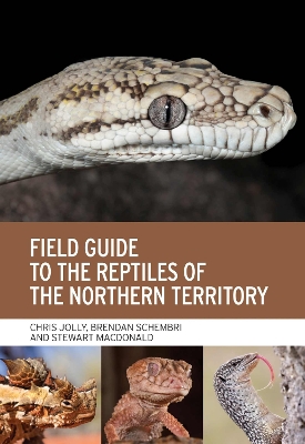 Field Guide to the Reptiles of the Northern Territory - Jolly, Chris, and Schembri, Brendan, and Macdonald, Stewart