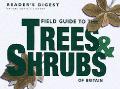 Field Guide to the Trees and Shrubs of Britain - Reader's Digest