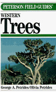 Field Guide to Western Trees - Petrides, George A., and Peterson, Roger Tory (Foreword by)