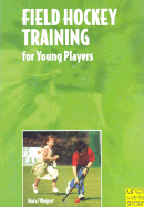 Field Hockey Training: For Young Players - Marx, Josef, and Wagner, Gunter