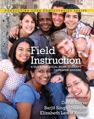 Field Instruction: A Guide for Social Work Students, Updated Edition - Royse, David, and Dhooper, Surjit Singh, and Rompf, Elizabeth Lewis