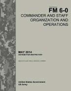 Field Manual FM 6-0 Commander and Staff Organization and Operations May 2014