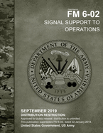 Field Manual FM 6-02 Signal Support to Operations September 2019