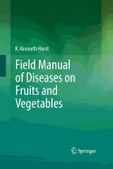 Field Manual of Diseases on Fruits and Vegetables