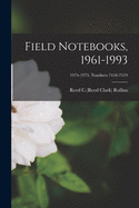 Field Notebooks, 1961-1993; 1974-1975. Numbers 7416-7519