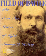 Field of Battle: Civil War Letters of Major Thomas J.Halsey - Kostyal, K. M.