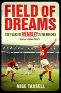 Field of Dreams: 100 Years of Wembley in 100 Matches