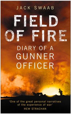 Field of Fire: Diary of a Gunner Officer - Swaab, Jack