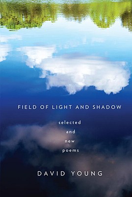 Field of Light and Shadow: Selected and New Poems - Young, David