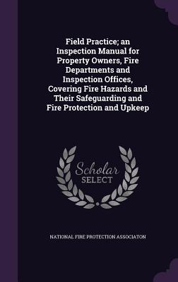 Field Practice; An Inspection Manual For Property Owners, Fire 