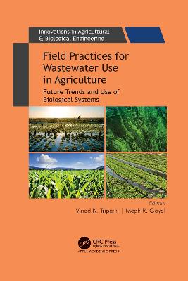 Field Practices for Wastewater Use in Agriculture: Future Trends and Use of Biological Systems - Tripathi, Vinod K (Editor), and Goyal, Megh R (Editor)