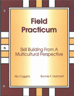 Field Practicum: Skill Building from a Multicultural Perspective - Coggins, Kip, and Hatchett, Bonnie F.