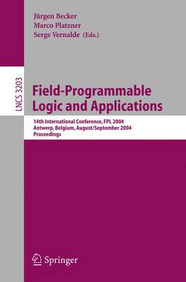 Field Programmable Logic and Application: 14th International Conference, Fpl 2004, Leuven, Belgium, August 30-September 1, 2004, Proceedings - Becker, Jürgen (Editor), and Platzner, Marco (Editor), and Vernalde, Serge (Editor)