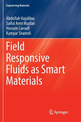 Field Responsive Fluids as Smart Materials - Hajalilou, Abdollah, and Amri Mazlan, Saiful, and Lavvafi, Hossein