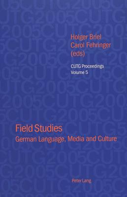 Field Studies: German Language, Media and Culture - Foster, Ian, and Briel, Holger (Editor), and Fehringer, Carol (Editor)