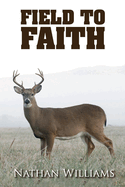 Field to Faith: Volume 1