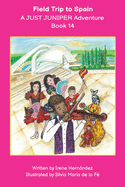 Field Trip to Spain A JUST JUNIPER Adventure Book14: Sophie and her dog Juniper go on an exciting adventure to Spain. Sophie and her classmates are invited to perform in a music concert!