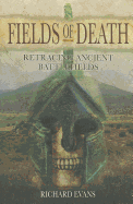 Fields of Death: Retracing Ancient Battlefileds: Volume 1