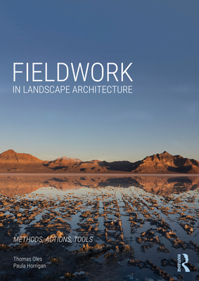 Fieldwork in Landscape Architecture: Methods, Actions, Tools - Oles, Thomas, and Horrigan, Paula
