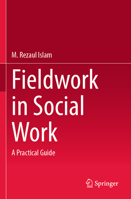 Fieldwork in Social Work: A Practical Guide - Islam, M. Rezaul