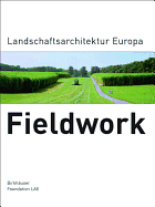 Fieldwork: Landschaftsarchitektur Europa