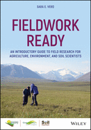 Fieldwork Ready: An Introductory Guide to Field Research for Agriculture, Environment and Soil Scientists