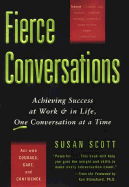 Fierce Conversations: Achieving Success at Work & in Life, One Conversation at a Time