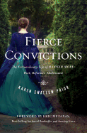 Fierce Convictions: The Extraordinary Life of Hannah More ?Poet, Reformer, Abolitionist
