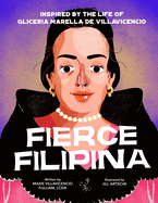 Fierce Filipina: Inspired by the Life of Gliceria Marella de Villavicencio