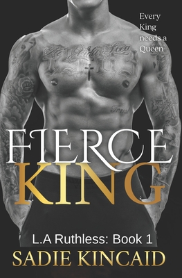 Fierce King: A Dark Mafia/ Forced Marriage Romance - Kincaid, Sadie