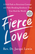 Fierce Love: A Bold Path to Ferocious Courage and Rule-Breaking Kindness That Can Heal the World